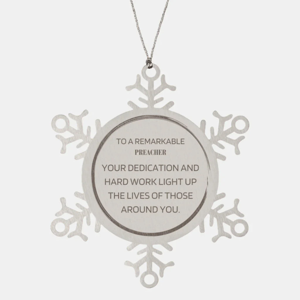 Remarkable Preacher Gifts, Your dedication and hard work, Inspirational Birthday Christmas Unique Snowflake Ornament For Preacher, Coworkers, Men, Women, Friends