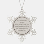 Remarkable Principal Gifts, Your dedication and hard work, Inspirational Birthday Christmas Unique Snowflake Ornament For Principal, Coworkers, Men, Women, Friends