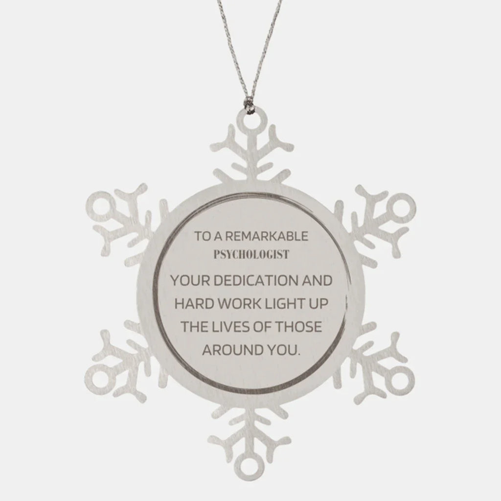 Remarkable Psychologist Gifts, Your dedication and hard work, Inspirational Birthday Christmas Unique Snowflake Ornament For Psychologist, Coworkers, Men, Women, Friends