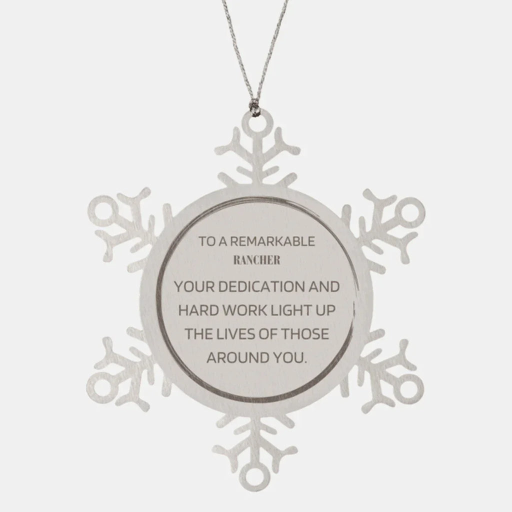 Remarkable Rancher Gifts, Your dedication and hard work, Inspirational Birthday Christmas Unique Snowflake Ornament For Rancher, Coworkers, Men, Women, Friends