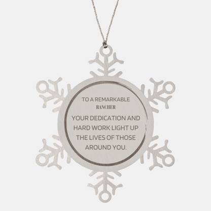 Remarkable Rancher Gifts, Your dedication and hard work, Inspirational Birthday Christmas Unique Snowflake Ornament For Rancher, Coworkers, Men, Women, Friends