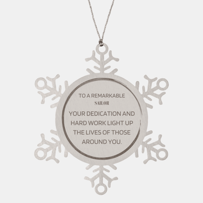 Remarkable Sailor Gifts, Your dedication and hard work, Inspirational Birthday Christmas Unique Snowflake Ornament For Sailor, Coworkers, Men, Women, Friends