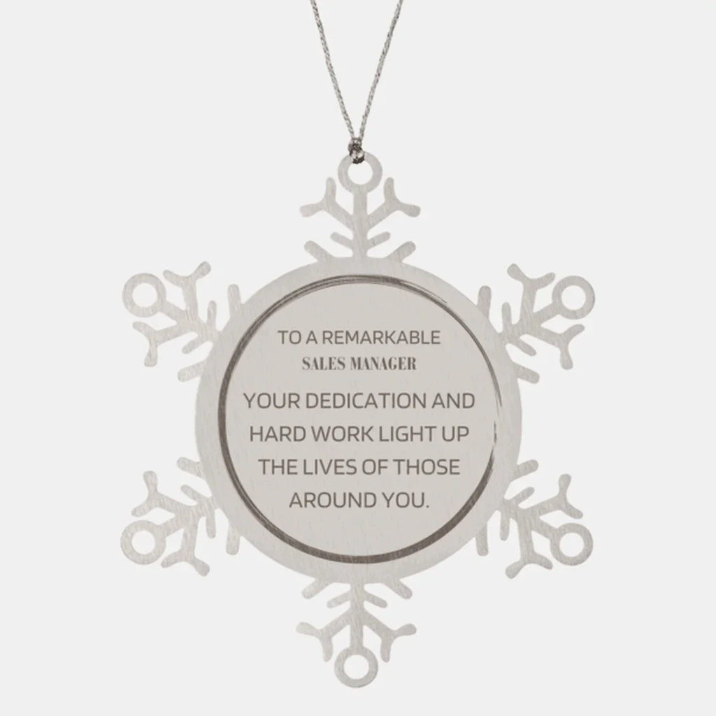 Remarkable Sales Manager Gifts, Your dedication and hard work, Inspirational Birthday Christmas Unique Snowflake Ornament For Sales Manager, Coworkers, Men, Women, Friends