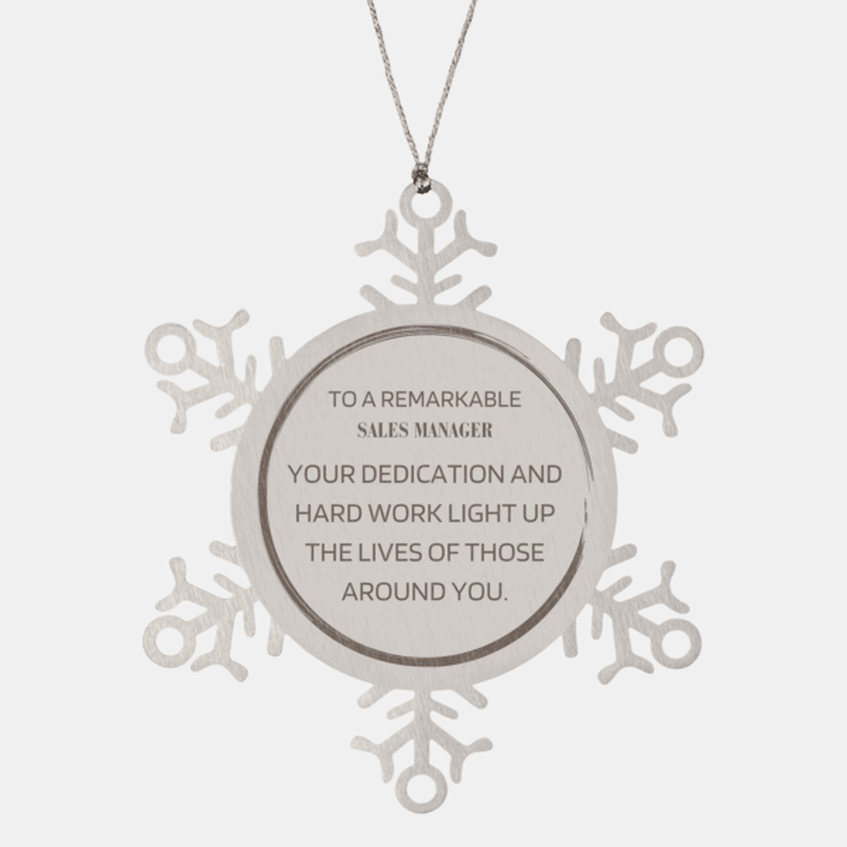 Remarkable Sales Manager Gifts, Your dedication and hard work, Inspirational Birthday Christmas Unique Snowflake Ornament For Sales Manager, Coworkers, Men, Women, Friends
