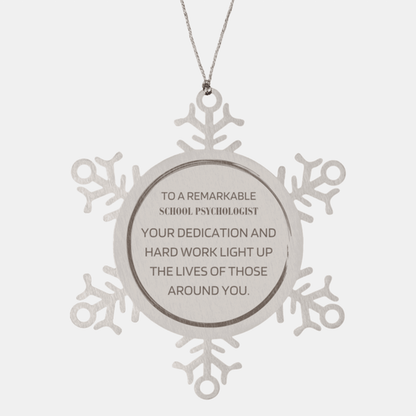Remarkable School Psychologist Gifts, Your dedication and hard work, Inspirational Birthday Christmas Unique Snowflake Ornament For School Psychologist, Coworkers, Men, Women, Friends