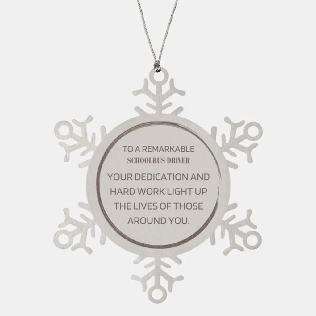 Remarkable Schoolbus Driver Gifts, Your dedication and hard work, Inspirational Birthday Christmas Unique Snowflake Ornament For Schoolbus Driver, Coworkers, Men, Women, Friends