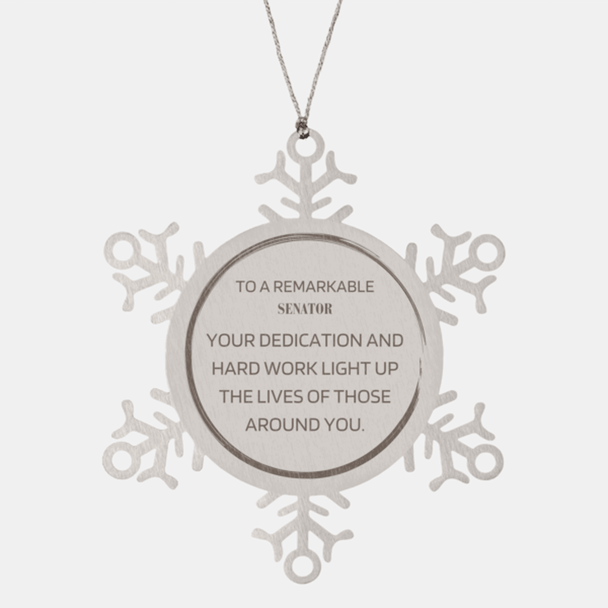 Remarkable Senator Gifts, Your dedication and hard work, Inspirational Birthday Christmas Unique Snowflake Ornament For Senator, Coworkers, Men, Women, Friends