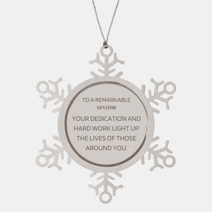 Remarkable Senator Gifts, Your dedication and hard work, Inspirational Birthday Christmas Unique Snowflake Ornament For Senator, Coworkers, Men, Women, Friends