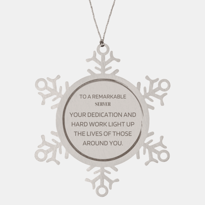 Remarkable Server Gifts, Your dedication and hard work, Inspirational Birthday Christmas Unique Snowflake Ornament For Server, Coworkers, Men, Women, Friends