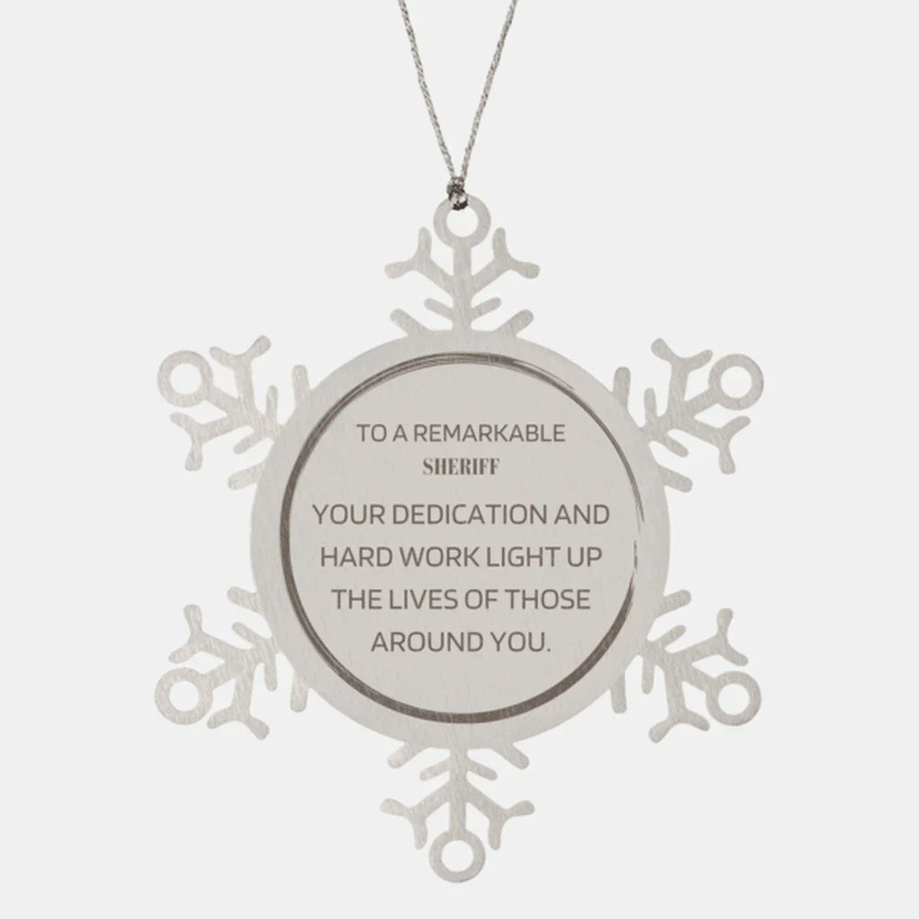Remarkable Sheriff Gifts, Your dedication and hard work, Inspirational Birthday Christmas Unique Snowflake Ornament For Sheriff, Coworkers, Men, Women, Friends