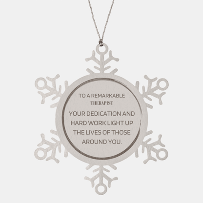Remarkable Therapist Gifts, Your dedication and hard work, Inspirational Birthday Christmas Unique Snowflake Ornament For Therapist, Coworkers, Men, Women, Friends