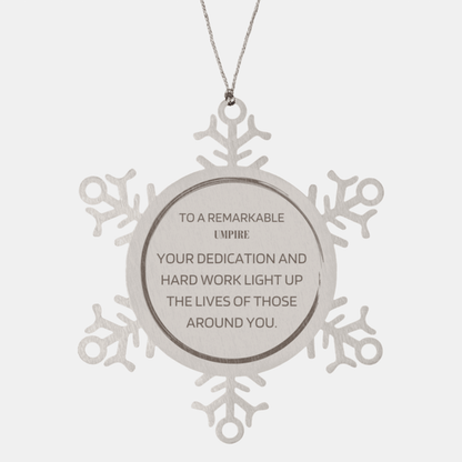 Remarkable Umpire Gifts, Your dedication and hard work, Inspirational Birthday Christmas Unique Snowflake Ornament For Umpire, Coworkers, Men, Women, Friends