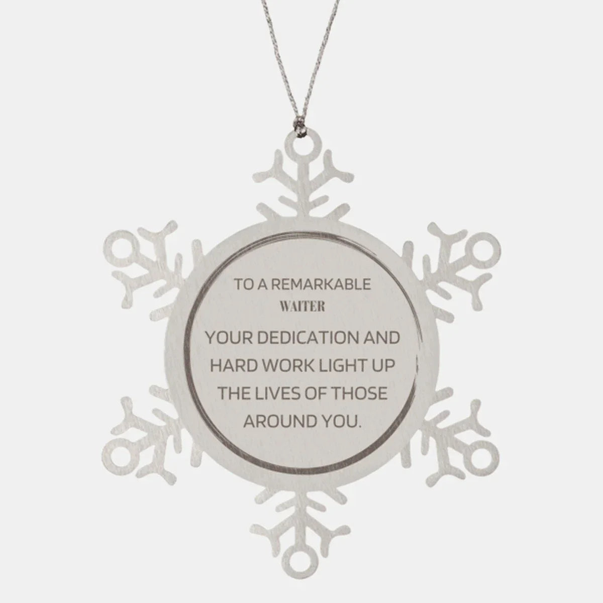 Remarkable Waiter Gifts, Your dedication and hard work, Inspirational Birthday Christmas Unique Snowflake Ornament For Waiter, Coworkers, Men, Women, Friends