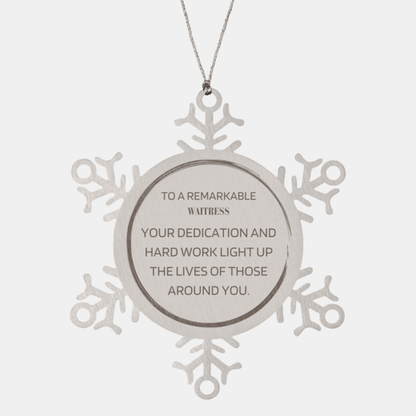 Remarkable Waitress Gifts, Your dedication and hard work, Inspirational Birthday Christmas Unique Snowflake Ornament For Waitress, Coworkers, Men, Women, Friends