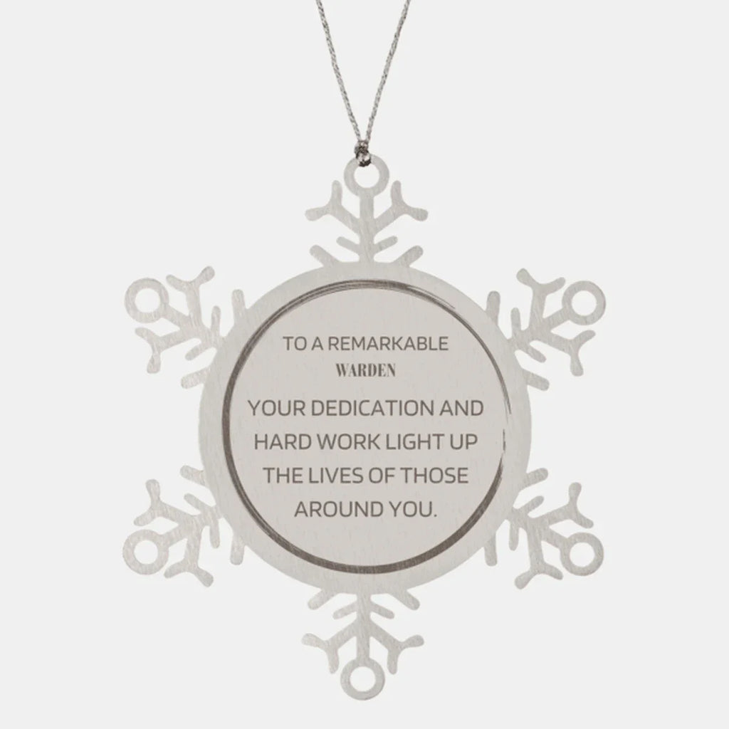 Remarkable Warden Gifts, Your dedication and hard work, Inspirational Birthday Christmas Unique Snowflake Ornament For Warden, Coworkers, Men, Women, Friends