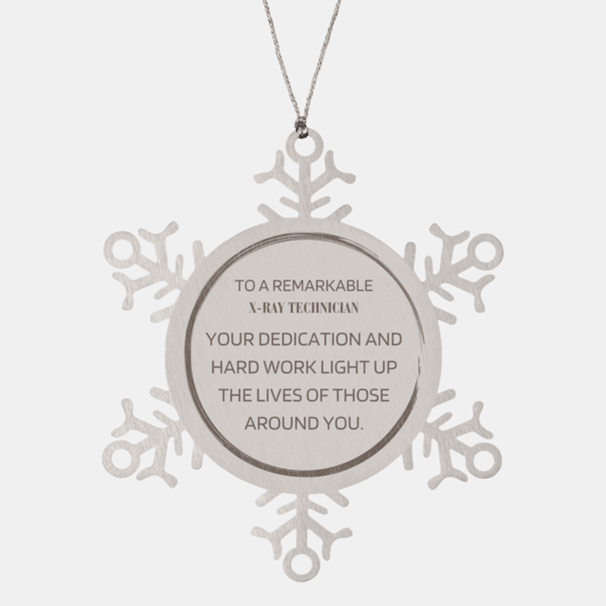 Remarkable X-Ray Technician Gifts, Your dedication and hard work, Inspirational Birthday Christmas Unique Snowflake Ornament For X-Ray Technician, Coworkers, Men, Women, Friends