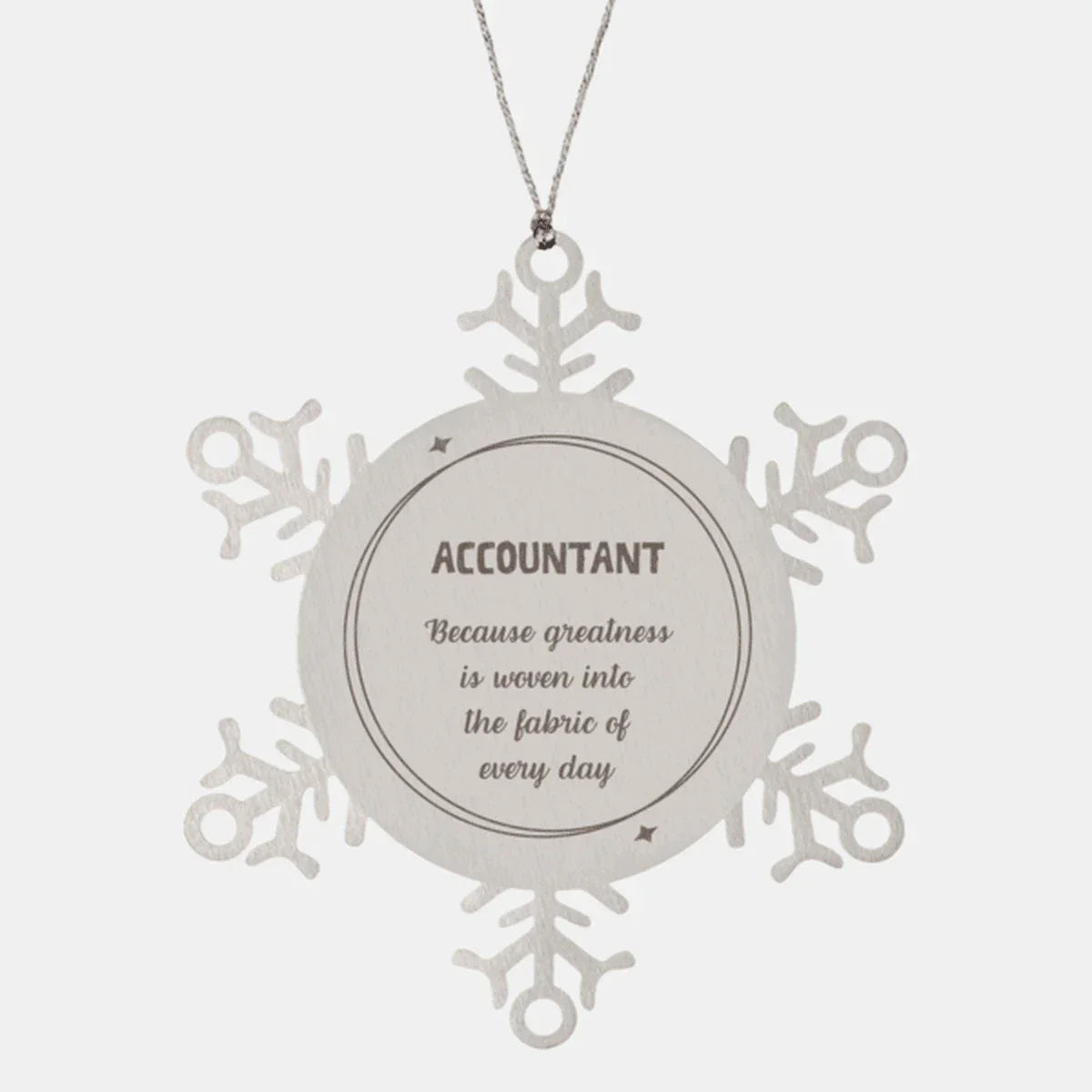 Sarcastic Accountant Snowflake Ornament Gifts, Christmas Holiday Gifts for Accountant Ornament, Accountant: Because greatness is woven into the fabric