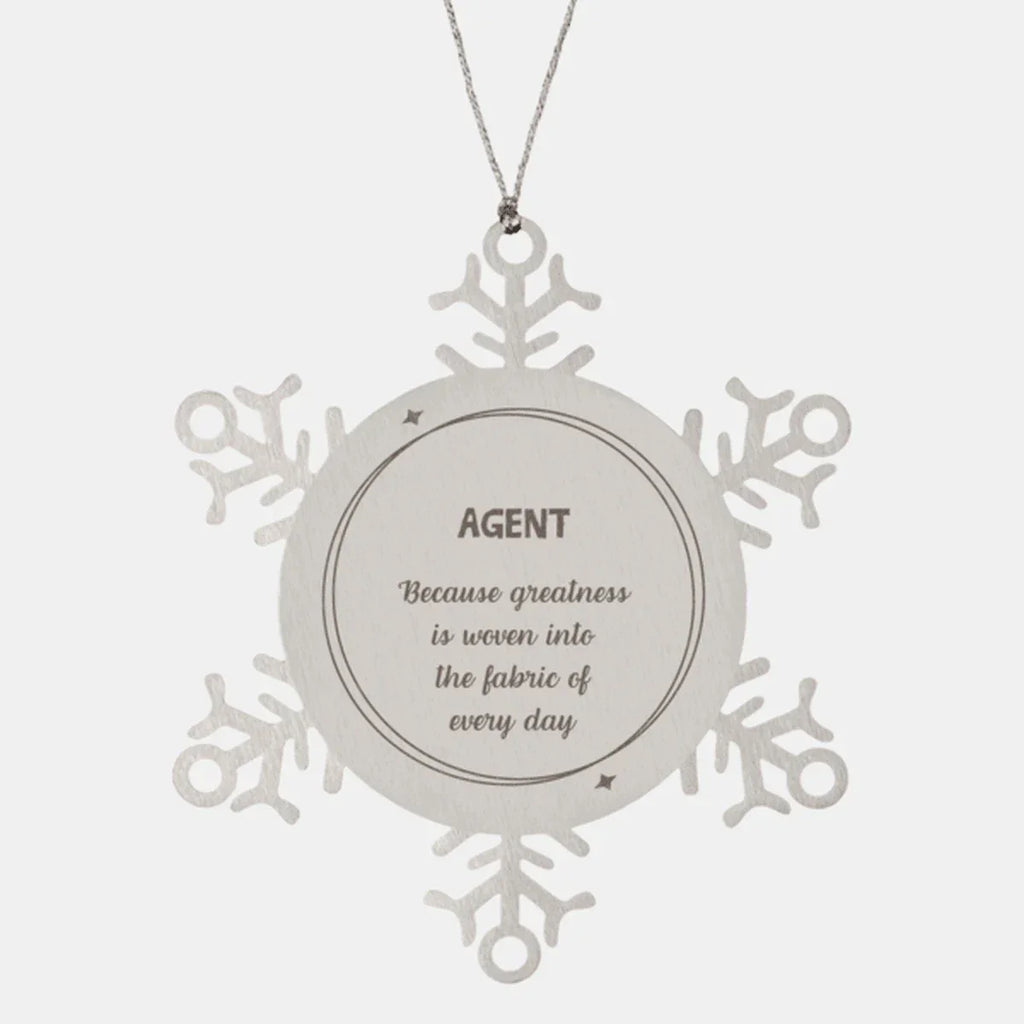 Sarcastic Agent Snowflake Ornament Gifts, Christmas Holiday Gifts for Agent Ornament, Agent: Because greatness is woven into the fabric