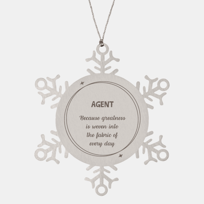 Sarcastic Agent Snowflake Ornament Gifts, Christmas Holiday Gifts for Agent Ornament, Agent: Because greatness is woven into the fabric of every day, Coworkers, Friends
