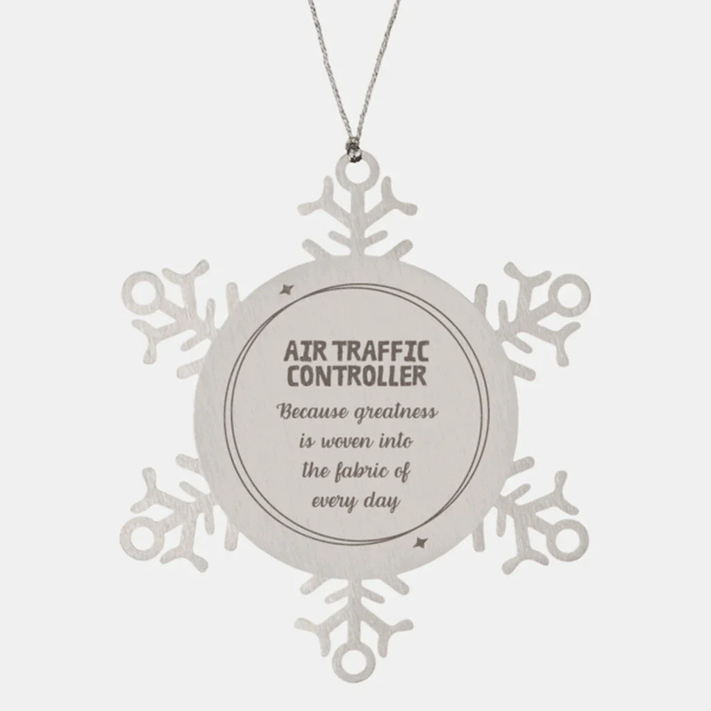 Sarcastic Air Traffic Controller Snowflake Ornament Gifts, Christmas Holiday Gifts for Air Traffic Controller Ornament, Air Traffic Controller: Because greatness is woven into the fabric
