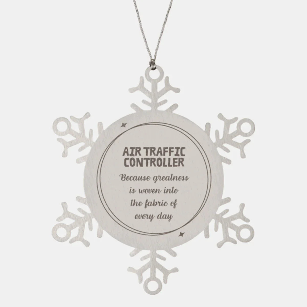 Sarcastic Air Traffic Controller Snowflake Ornament Gifts, Christmas Holiday Gifts for Air Traffic Controller Ornament, Air Traffic Controller: Because greatness is woven into the fabric