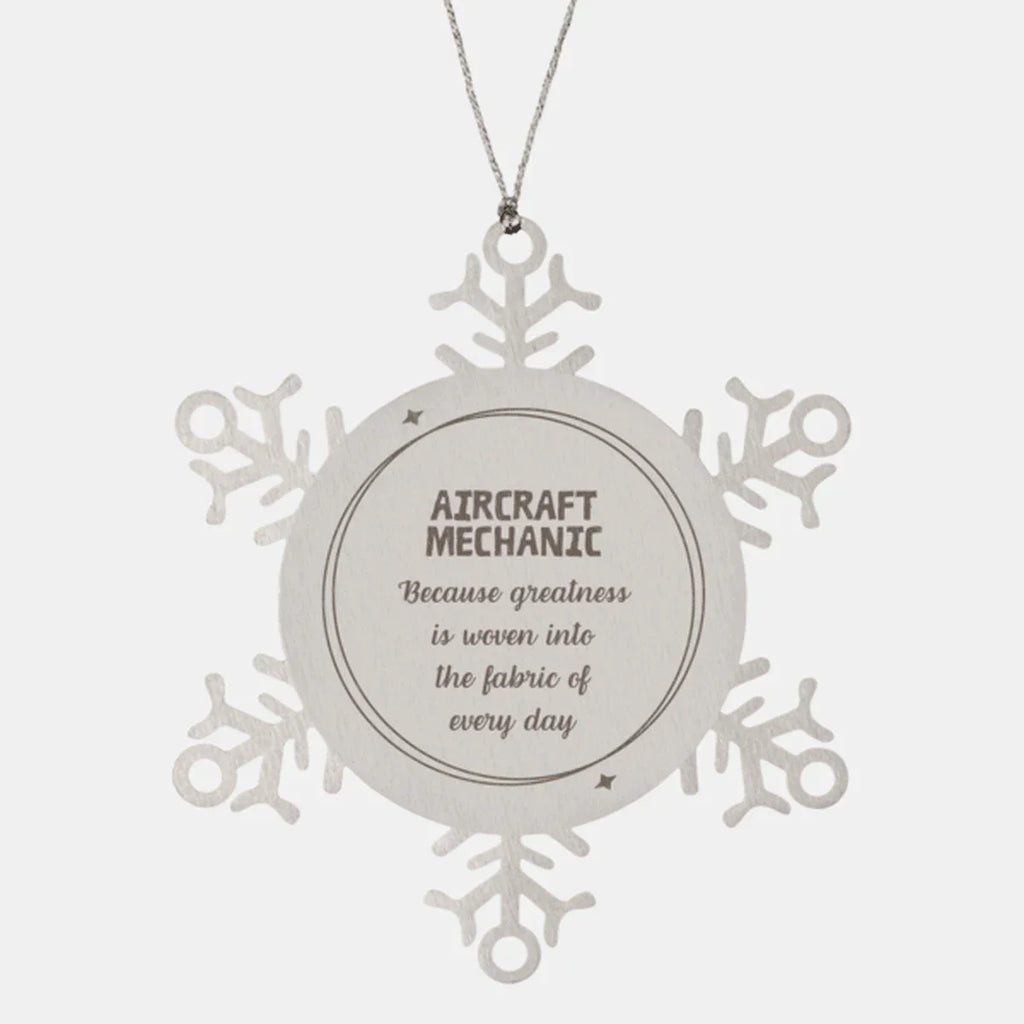 Sarcastic Aircraft Mechanic Snowflake Ornament Gifts, Christmas Holiday Gifts for Aircraft Mechanic Ornament, Aircraft Mechanic: Because greatness is woven into the fabric