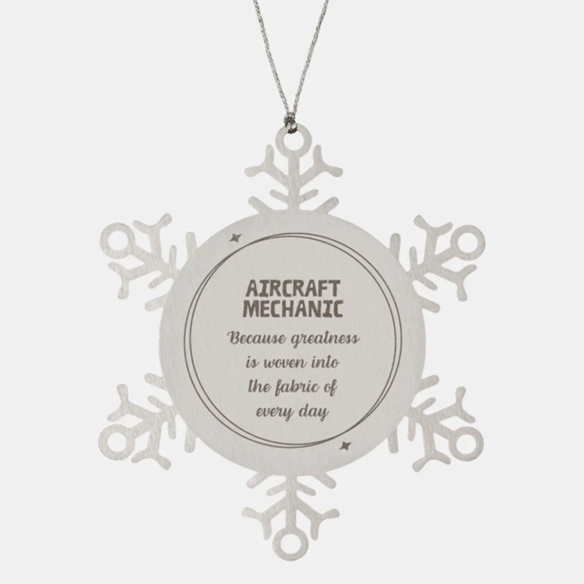 Sarcastic Aircraft Mechanic Snowflake Ornament Gifts, Christmas Holiday Gifts for Aircraft Mechanic Ornament, Aircraft Mechanic: Because greatness is woven into the fabric