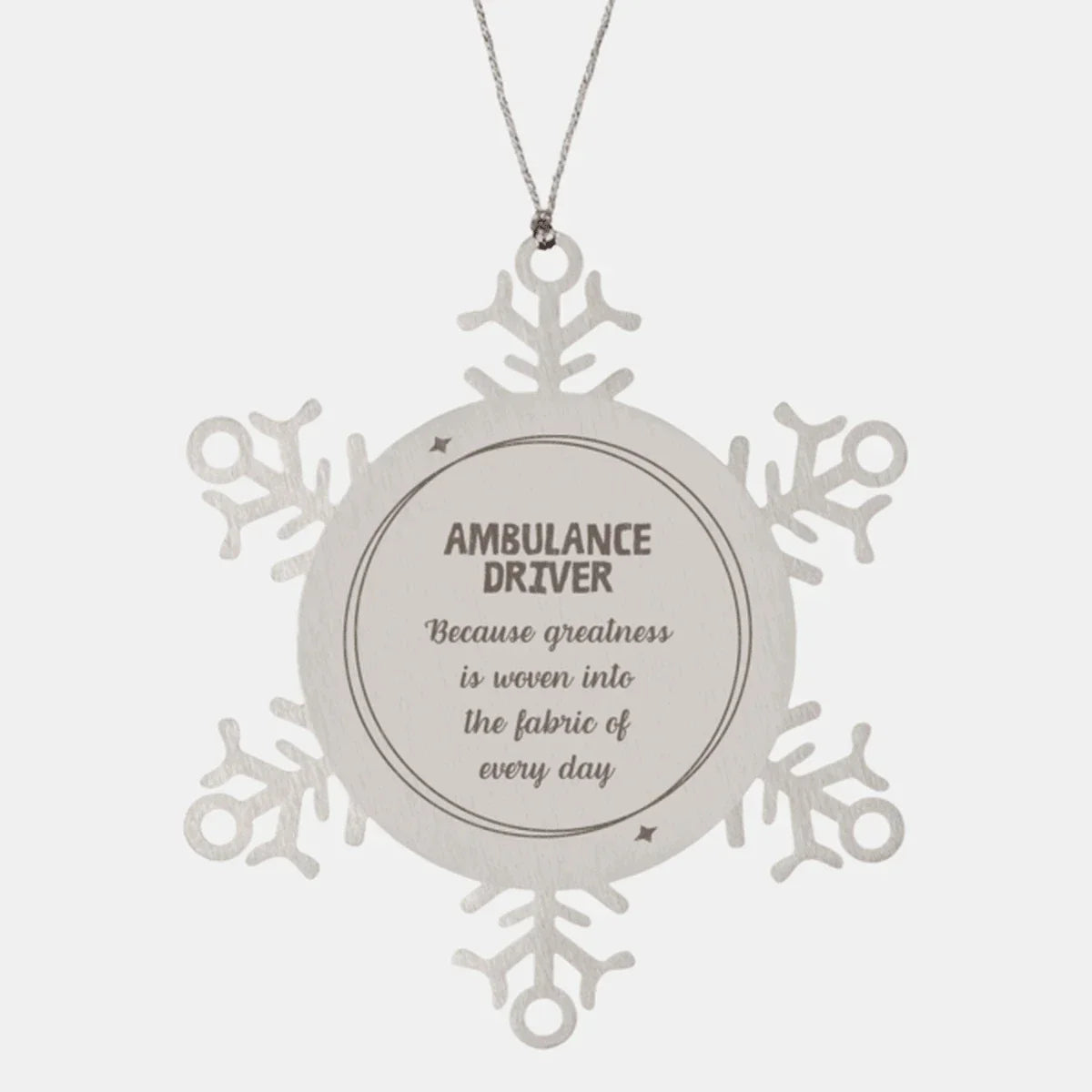 Sarcastic Ambulance Driver Snowflake Ornament Gifts, Christmas Holiday Gifts for Ambulance Driver Ornament, Ambulance Driver: Because greatness is woven into the fabric