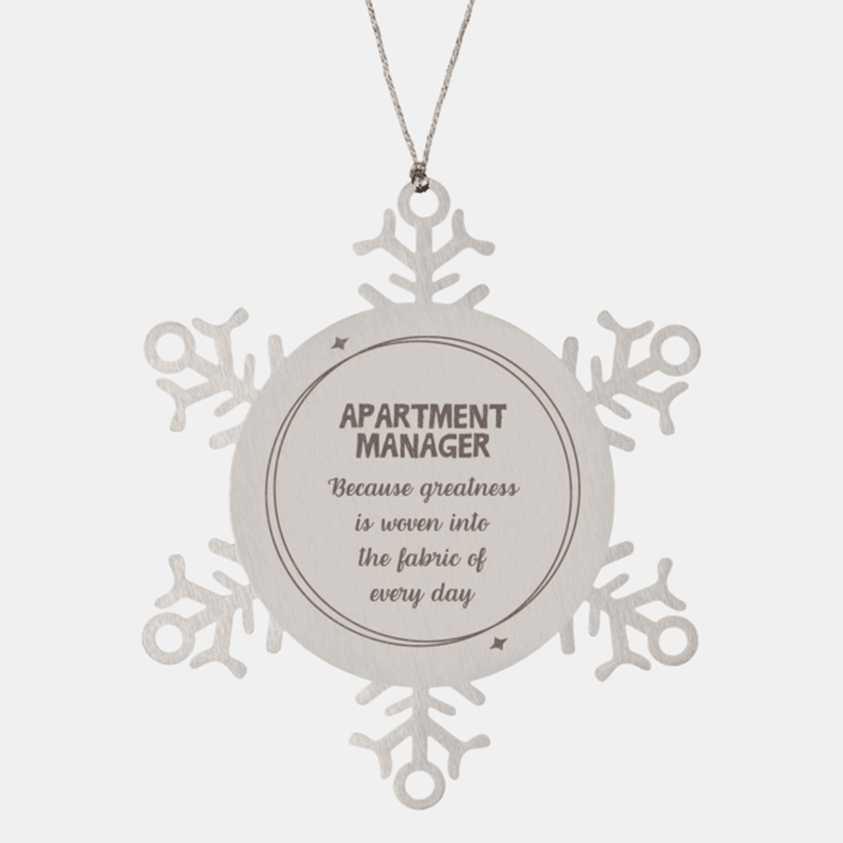 Sarcastic Apartment Manager Snowflake Ornament Gifts, Christmas Holiday Gifts for Apartment Manager Ornament, Apartment Manager: Because greatness is woven into the fabric of every day, Coworkers, Friends