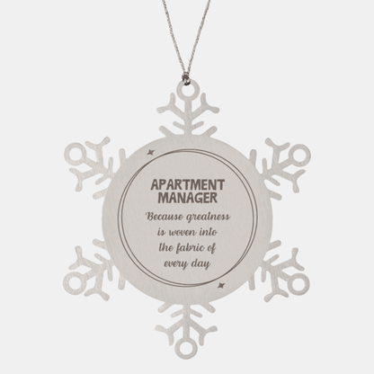 Sarcastic Apartment Manager Snowflake Ornament Gifts, Christmas Holiday Gifts for Apartment Manager Ornament, Apartment Manager: Because greatness is woven into the fabric of every day, Coworkers, Friends