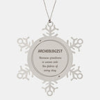 Sarcastic Archeologist Snowflake Ornament Gifts, Christmas Holiday Gifts for Archeologist Ornament, Archeologist: Because greatness is woven into the fabric