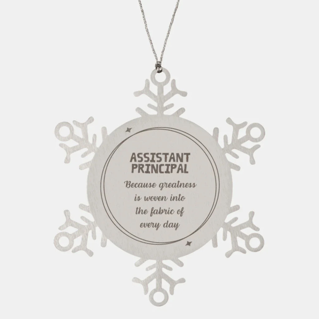 Sarcastic Assistant Principal Snowflake Ornament Gifts, Christmas Holiday Gifts for Assistant Principal Ornament, Assistant Principal: Because greatness is woven into the fabric