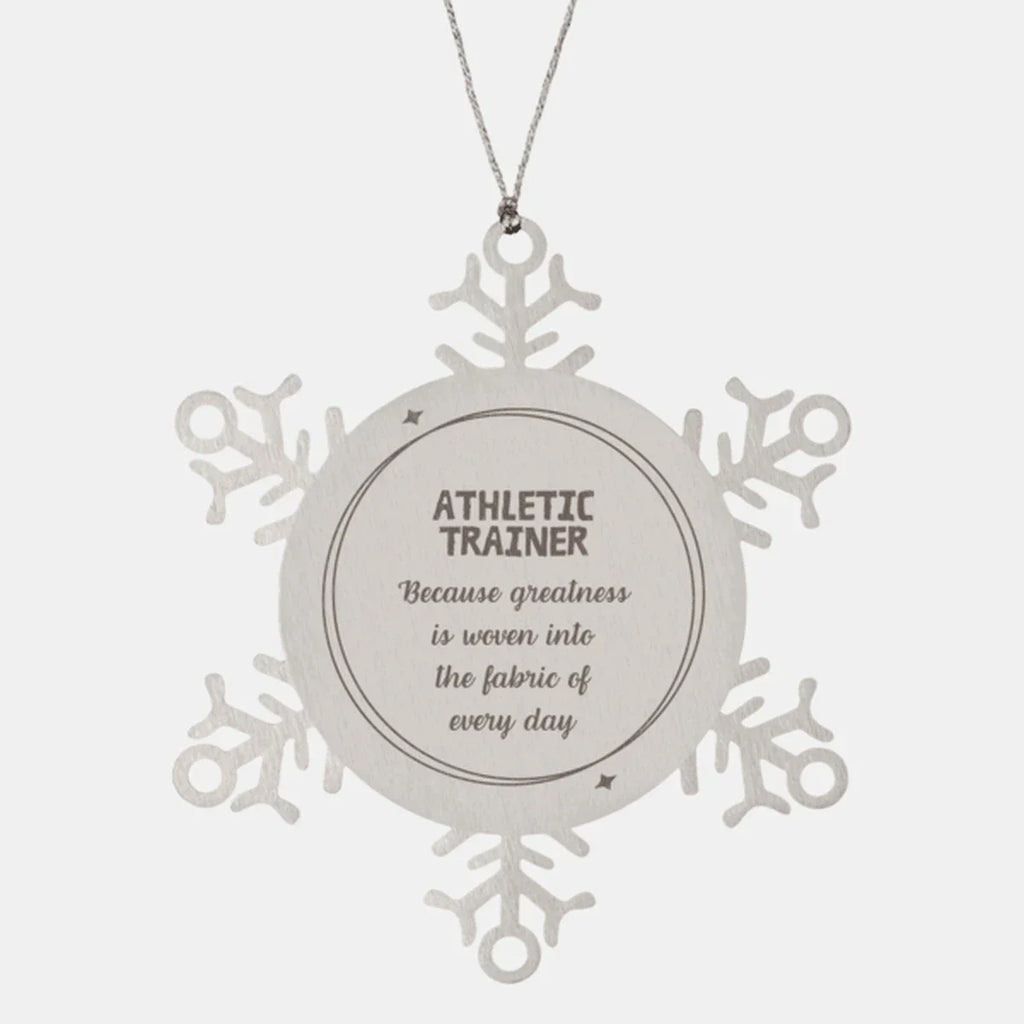 Sarcastic Athletic Trainer Snowflake Ornament Gifts, Christmas Holiday Gifts for Athletic Trainer Ornament, Athletic Trainer: Because greatness is woven into the fabric