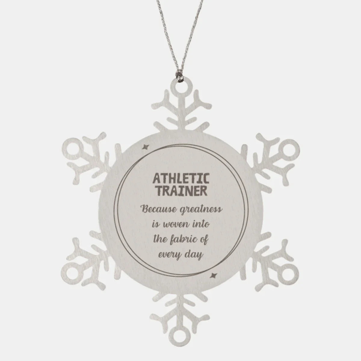 Sarcastic Athletic Trainer Snowflake Ornament Gifts, Christmas Holiday Gifts for Athletic Trainer Ornament, Athletic Trainer: Because greatness is woven into the fabric