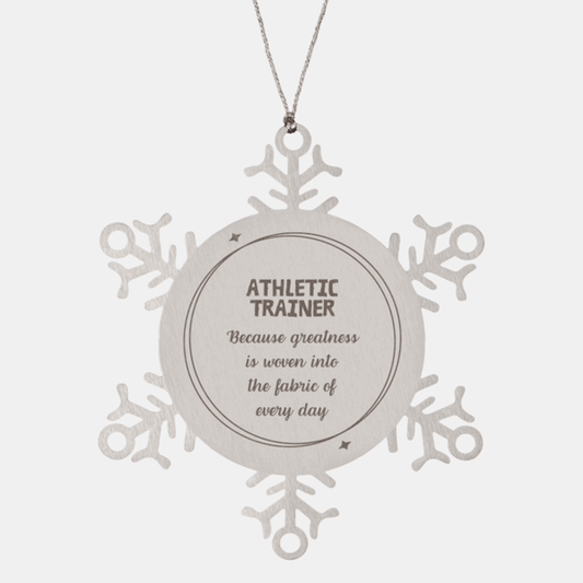 Sarcastic Athletic Trainer Snowflake Ornament Gifts, Christmas Holiday Gifts for Athletic Trainer Ornament, Athletic Trainer: Because greatness is woven into the fabric of every day, Coworkers, Friends