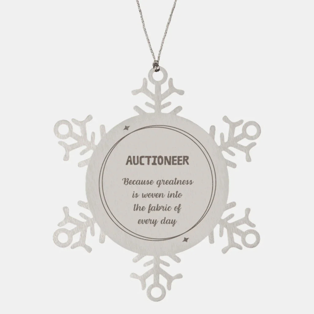 Sarcastic Auctioneer Snowflake Ornament Gifts, Christmas Holiday Gifts for Auctioneer Ornament, Auctioneer: Because greatness is woven into the fabric