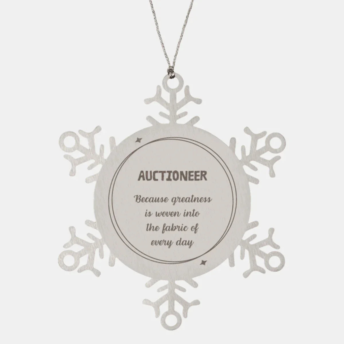 Sarcastic Auctioneer Snowflake Ornament Gifts, Christmas Holiday Gifts for Auctioneer Ornament, Auctioneer: Because greatness is woven into the fabric