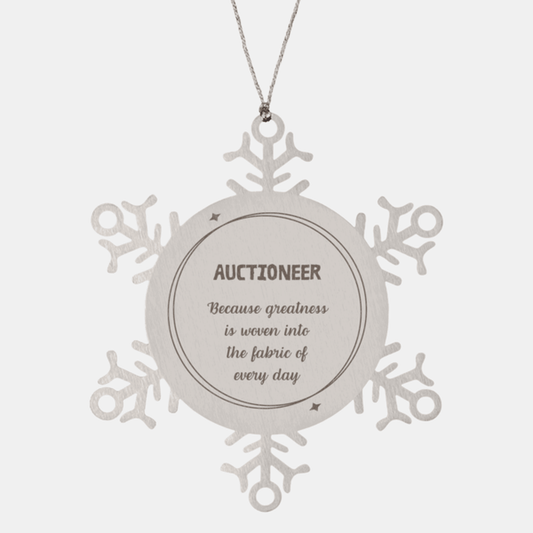 Sarcastic Auctioneer Snowflake Ornament Gifts, Christmas Holiday Gifts for Auctioneer Ornament, Auctioneer: Because greatness is woven into the fabric of every day, Coworkers, Friends