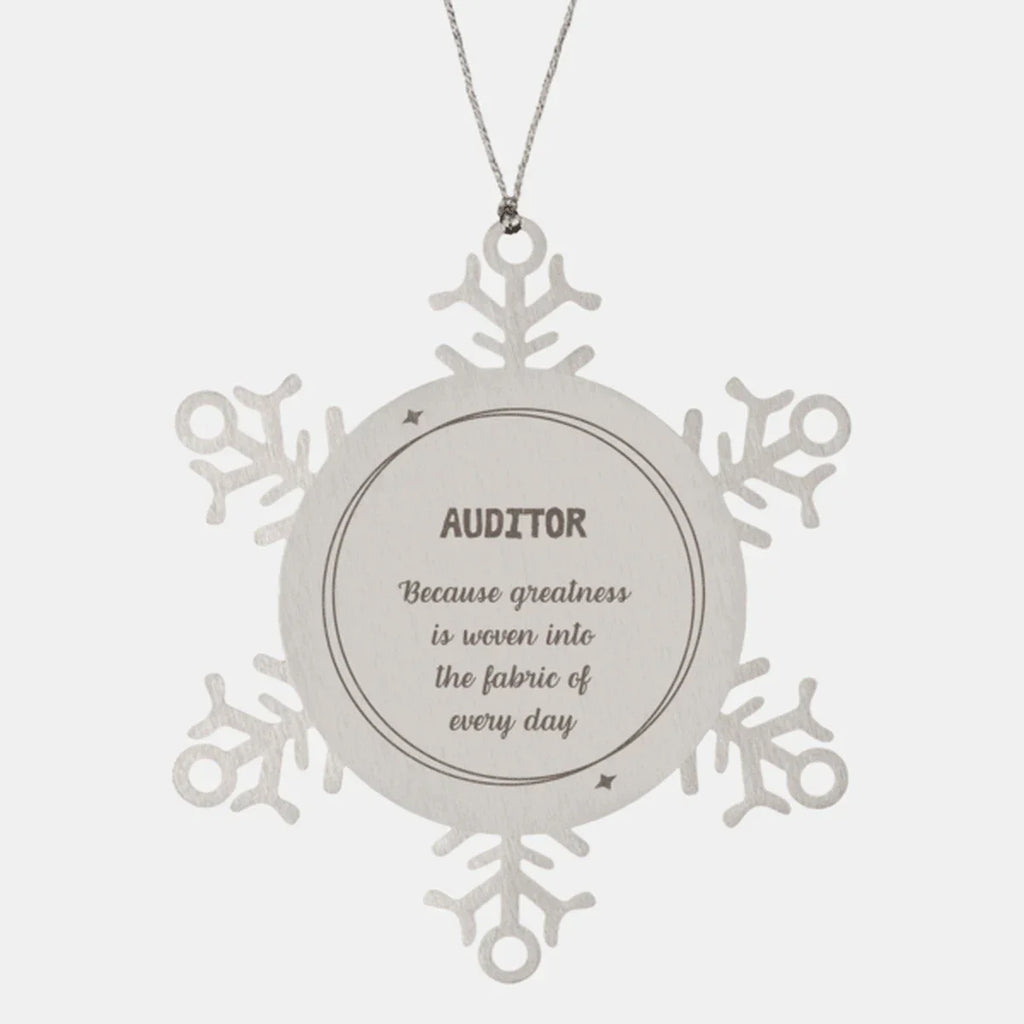 Sarcastic Auditor Snowflake Ornament Gifts, Christmas Holiday Gifts for Auditor Ornament, Auditor: Because greatness is woven into the fabric