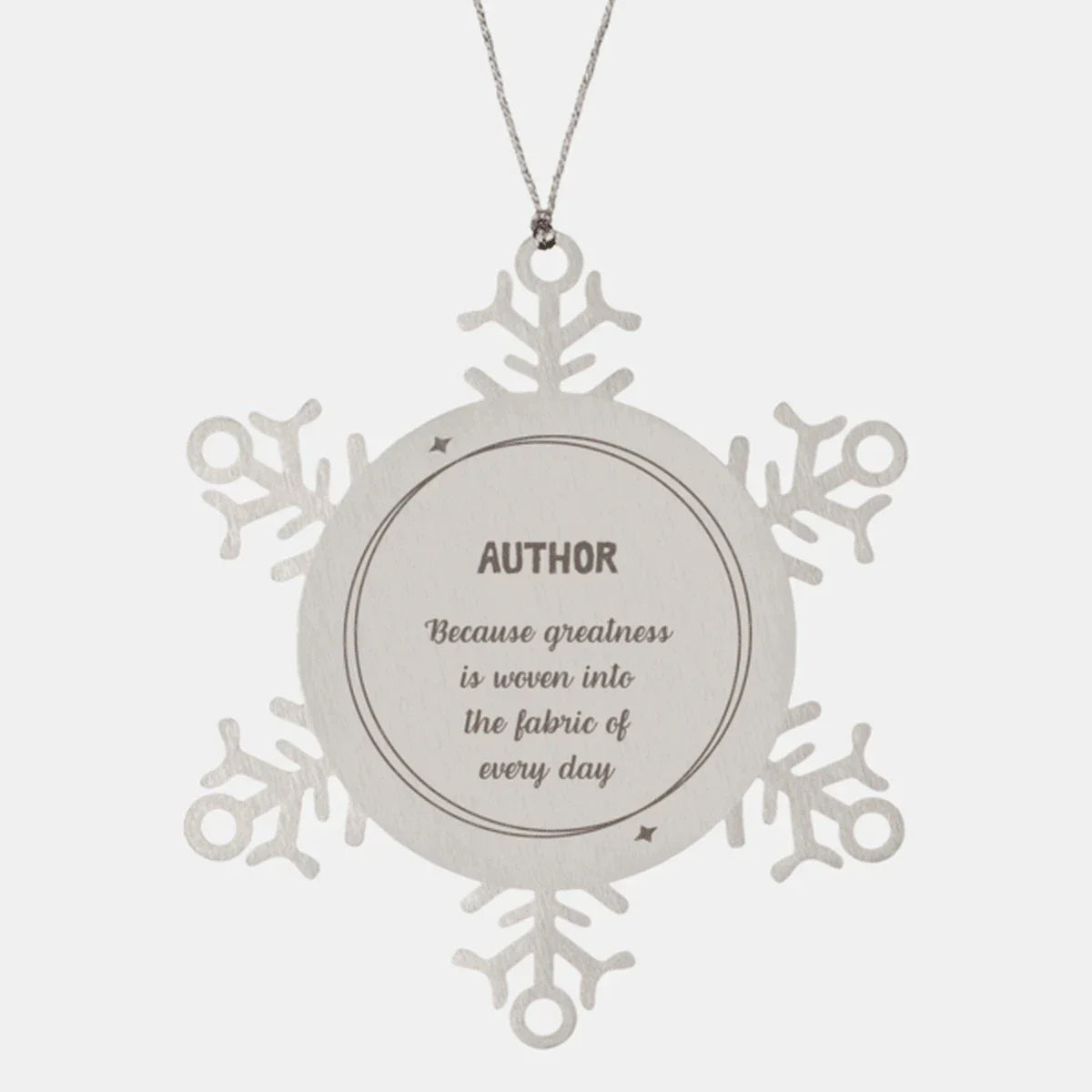 Sarcastic Author Snowflake Ornament Gifts, Christmas Holiday Gifts for Author Ornament, Author: Because greatness is woven into the fabric