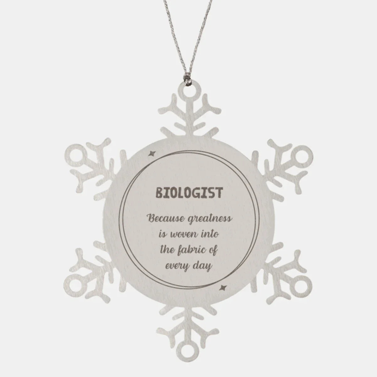 Sarcastic Biologist Snowflake Ornament Gifts, Christmas Holiday Gifts for Biologist Ornament, Biologist: Because greatness is woven into the fabric