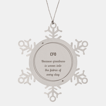 Sarcastic CFO Snowflake Ornament Gifts, Christmas Holiday Gifts for CFO Ornament, CFO: Because greatness is woven into the fabric of every day, Coworkers, Friends