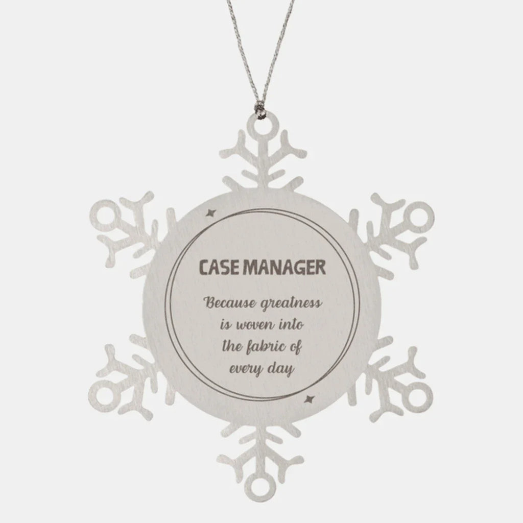 Sarcastic Case Manager Snowflake Ornament Gifts, Christmas Holiday Gifts for Case Manager Ornament, Case Manager: Because greatness is woven into the fabric