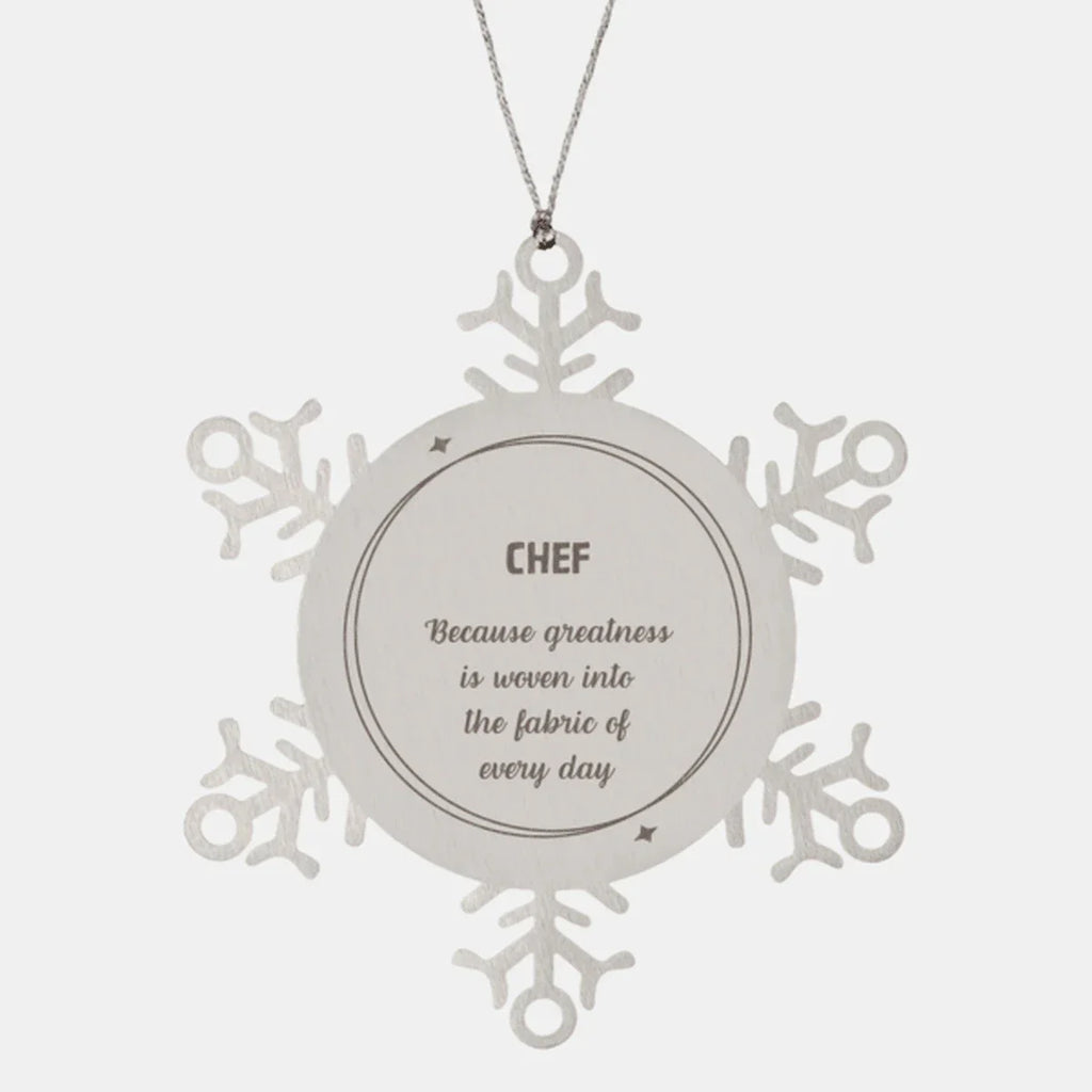 Sarcastic Chef Snowflake Ornament Gifts, Christmas Holiday Gifts for Chef Ornament, Chef: Because greatness is woven into the fabric