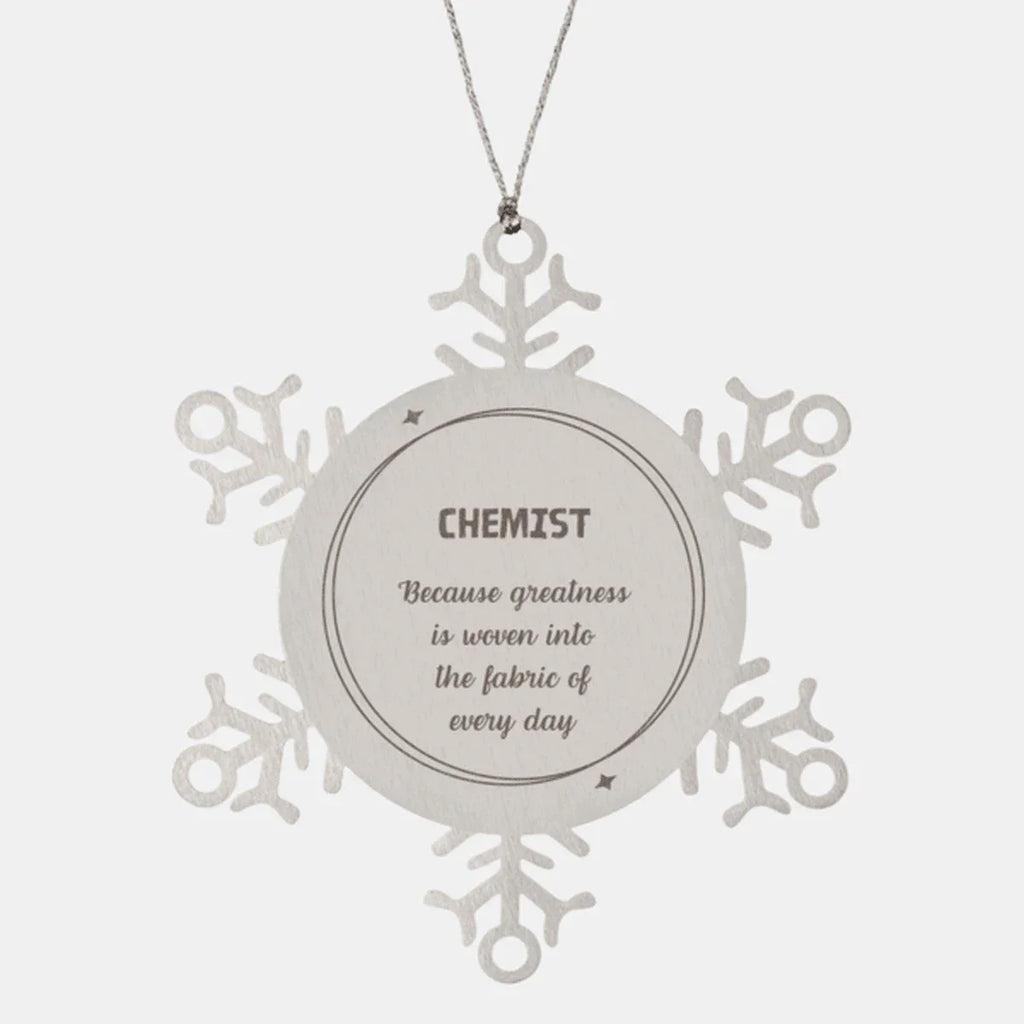 Sarcastic Chemist Snowflake Ornament Gifts, Christmas Holiday Gifts for Chemist Ornament, Chemist: Because greatness is woven into the fabric