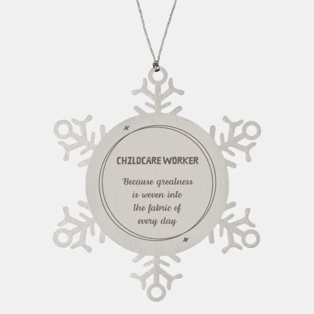Sarcastic Childcare Worker Snowflake Ornament Gifts, Christmas Holiday Gifts for Childcare Worker Ornament, Childcare Worker: Because greatness is woven into the fabric