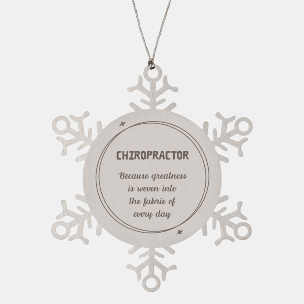 Sarcastic Chiropractor Snowflake Ornament Gifts, Christmas Holiday Gifts for Chiropractor Ornament, Chiropractor: Because greatness is woven into the fabric of every day, Coworkers, Friends