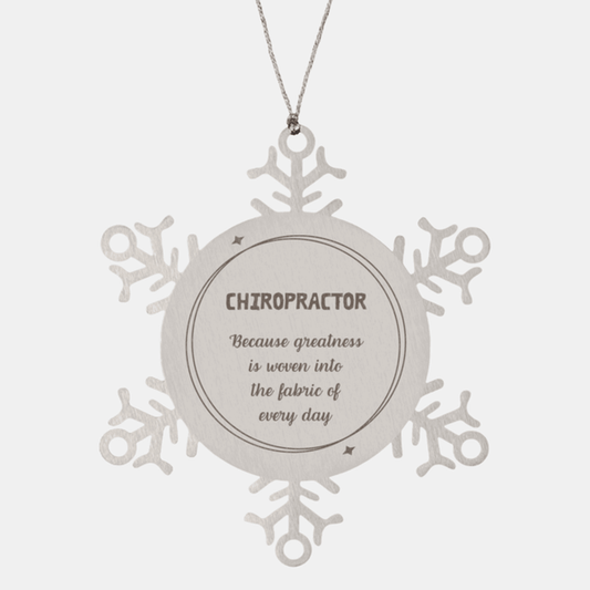 Sarcastic Chiropractor Snowflake Ornament Gifts, Christmas Holiday Gifts for Chiropractor Ornament, Chiropractor: Because greatness is woven into the fabric of every day, Coworkers, Friends