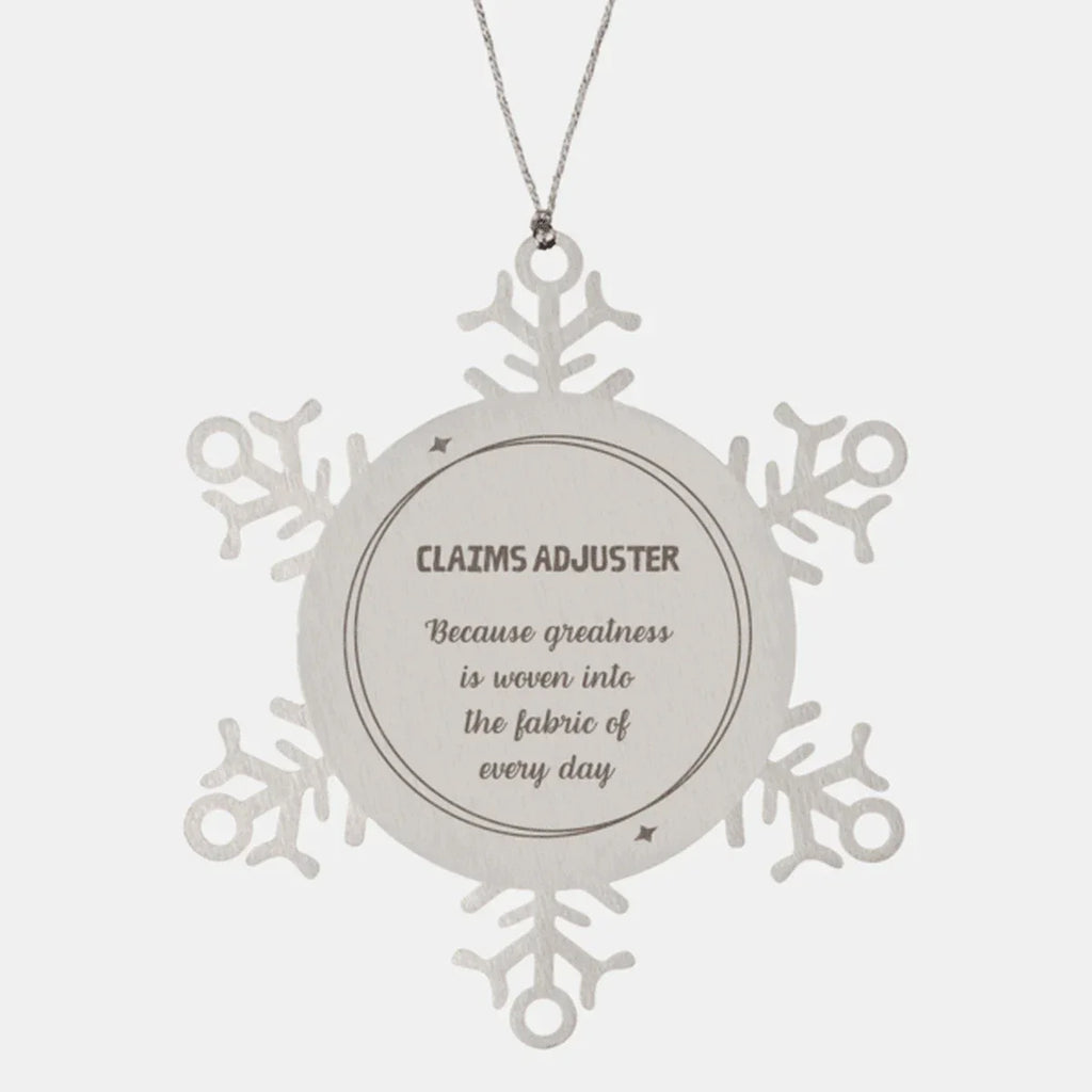 Sarcastic Claims Adjuster Snowflake Ornament Gifts, Christmas Holiday Gifts for Claims Adjuster Ornament, Claims Adjuster: Because greatness is woven into the fabric