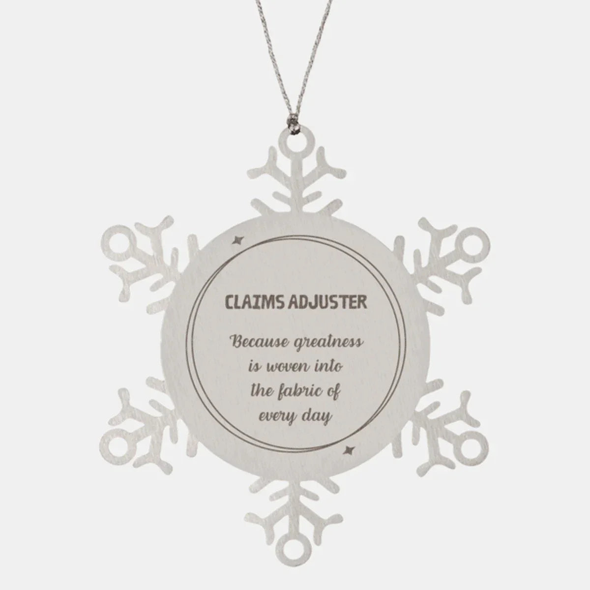 Sarcastic Claims Adjuster Snowflake Ornament Gifts, Christmas Holiday Gifts for Claims Adjuster Ornament, Claims Adjuster: Because greatness is woven into the fabric
